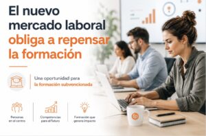 Lee más sobre el artículo Formación bonificada y subvencionada ante el nuevo mercado laboral: una oportunidad para empresas y trabajadores