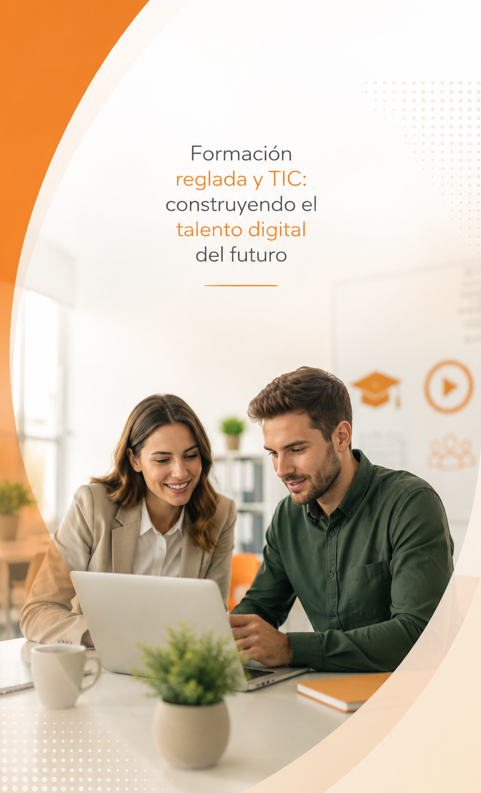 Formación reglada y TIC: construyendo el talento digital del futuro