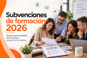 Lee más sobre el artículo Subvenciones de formación 2026: nuevas oportunidades para impulsar proyectos formativos